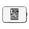 i run better than gorvernment Laptop sleeve