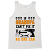 İF GRANDPA CAN'T FIX IT THAN NO ONE CAN Tank Top