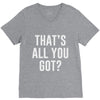that's all you got V-Neck Tee