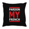 pardon my french Throw Pillow