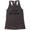 it's my birthday Racerback Tank