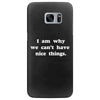 i am why we can't have nice things Samsung Galaxy S7 Edge