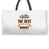 All Men Created Equal But The Best Born In August Weekender Totes
