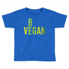be vegan Toddler T-shirt