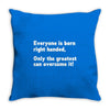 everyone born right handed left handed Throw Pillow