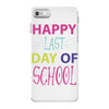 happy laft day of school iPhone 7 Case