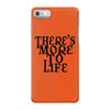 there's more to life iPhone 7 Case