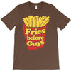 fries before guys T-Shirt