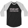 spoiler alert everyone dies 3/4 Sleeve Shirt