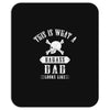 This Is What A Bad Ass Dad Looks Like Mousepad