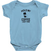 Hold my coffee Baby Onesie