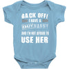 back off i have a crazy nanny and i'm not afraid to user her Baby Onesie