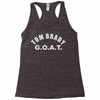 tom brady g.o.a.t. Racerback Tank