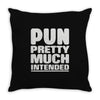 pun pretty much intended Throw Pillow