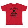 This Is What A Badass Daddy Looks Like Toddler T-shirt