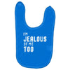 i'm jealous of me too Baby Bibs