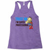 trust me i'm super professional Racerback Tank