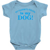 my favourite person is my dog Baby Onesie