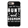 i have two titles aunt and dogmom and i rock them both iPhone 8 Plus