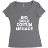 big bold costum message Women's Triblend Scoop T-shirt