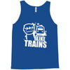 i like trains Tank Top