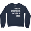 never take advice from me cool t shirts Crewneck Sweatshirt