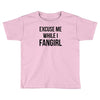 excuse me while i fangirl Toddler T-shirt