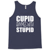 cupid rhymes with stupid Tank Top