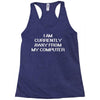 i am currently away from my cpu t shirt 3xl funny geek linux tee cool Racerback Tank