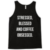 stressed, blessed and coffee obsessed Tank Top