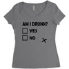 am i drunk Women's Triblend Scoop T-shirt