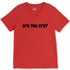 are you cry V-Neck Tee
