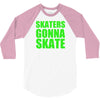 skaters gonna skate 3/4 Sleeve Shirt