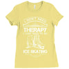 I Don't Need Therapy Just to Go Ice Skating Ladies Fitted T-Shirt