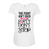 the fight ain't over so the party don't stop Maternity Scoop Neck T-shirt