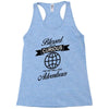 blessed are the curious for they shall have adventures Racerback Tank