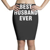 best husband ever Pencil Skirts