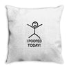 i pooped today Throw Pillow