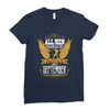 All Men Are Created Equal But Only The Best Are Born In September Ladies Fitted T-Shirt