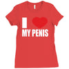i love my penis  lustig macho funny party Ladies Fitted T-Shirt