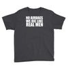 no airbags we die like real men Youth Tee