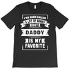 I've Been Called A Lot Of Names But Daddy Is My Favorite T-Shirt