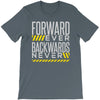 forwar ever backwards never T-Shirt