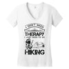 I Don't Need Therapy Just to Go Hiking Women's V-Neck T-Shirt