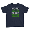 work hard blaze hard Youth Tee