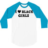 i love black girls 3/4 Sleeve Shirt