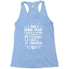 I ONLY DRINK BEER 3 DAYS A WEEK Racerback Tank