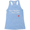 am i drunk Racerback Tank