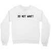 do not want Crewneck Sweatshirt