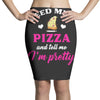 feed me a pizza and tell me i'm pretty Pencil Skirts
